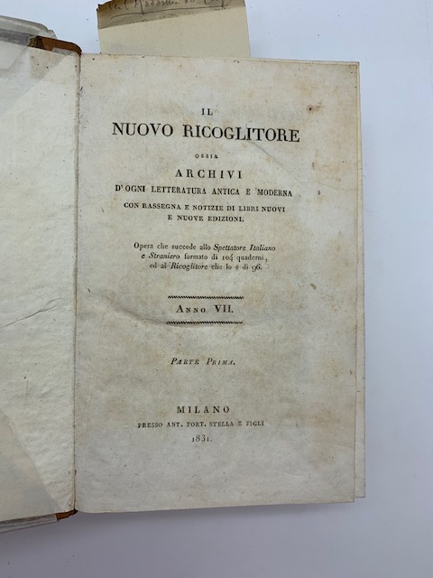 Il nuovo ricoglitore ossia archivi d'ogni letteratura antica e moderna con rassegna e notizie di libri nuovi e nuove edizioni... Anno VII. (da n. 73 gennaio 1831 a n. 84 dicembre 1831)